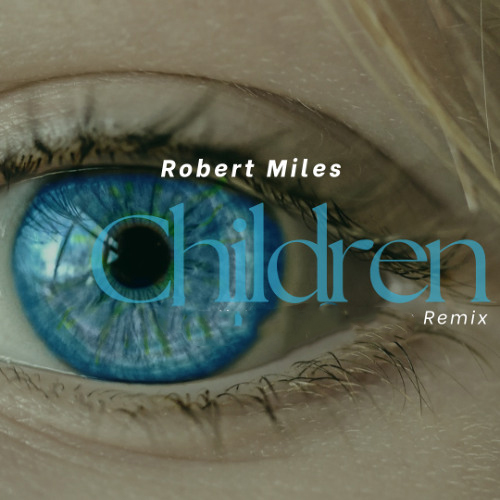 ROBERT MILES - CHILDREN (REMIX)